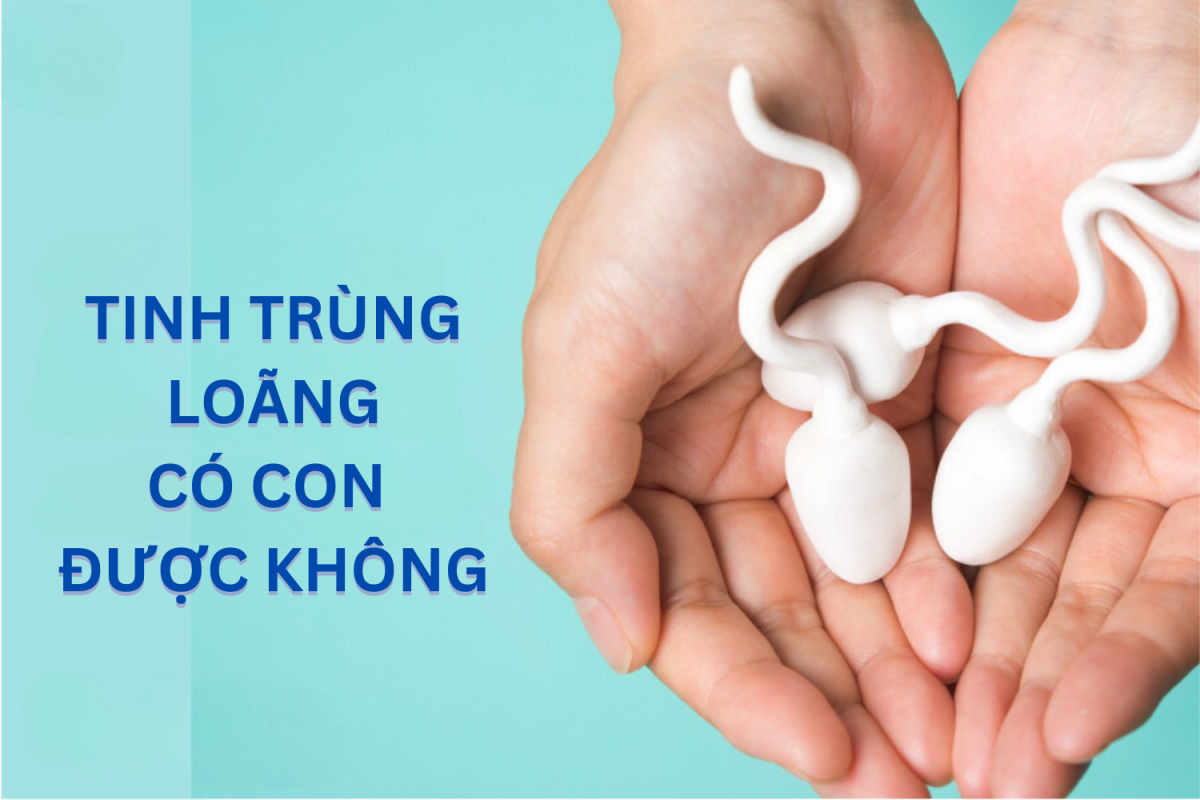 Tinh trùng loãng có con được hay không?